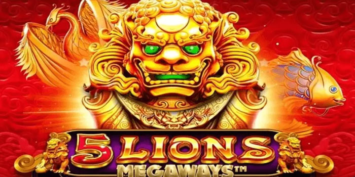 Raih Keberuntungan Maksimal di 5 Lions Megaways