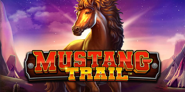 Cara Menang Maksimal Slot Mustang Trail 
