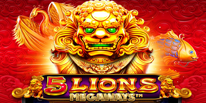 Tips Cara Meraih Peluang Besar di 5 Lions Megaways