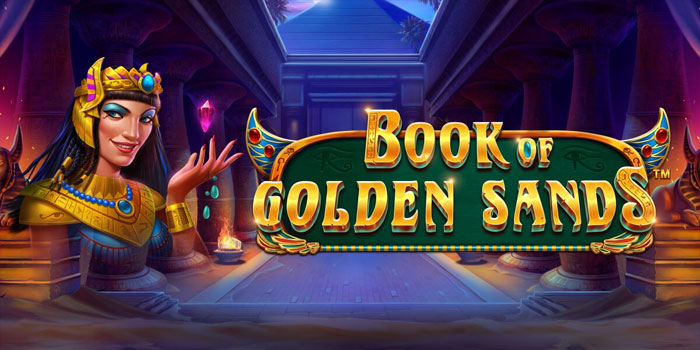 Tips di Slot Book of Golden Sands dengan Strategi Tepat