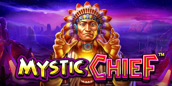 Bongkar Rahasia Kunci Kemenangan Di Slot Mystic Chief