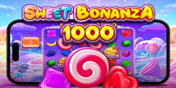 Panduan Slot Sweet Bonanza 1000 Meraih Maxwin Setiap Hari